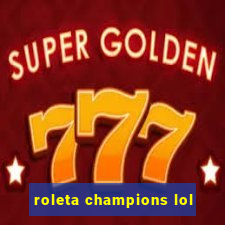 roleta champions lol